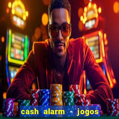 cash alarm - jogos e prêmios