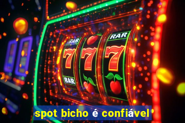 spot bicho é confiável