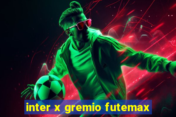 inter x gremio futemax