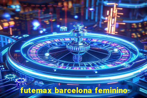 futemax barcelona feminino