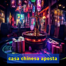 casa chinesa aposta