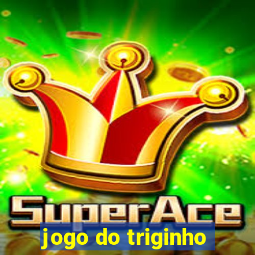 jogo do triginho