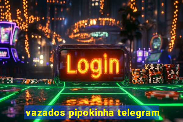 vazados pipokinha telegram