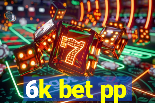 6k bet pp