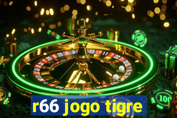 r66 jogo tigre