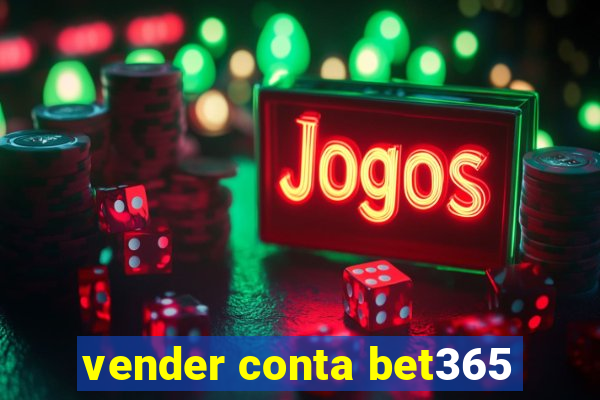 vender conta bet365