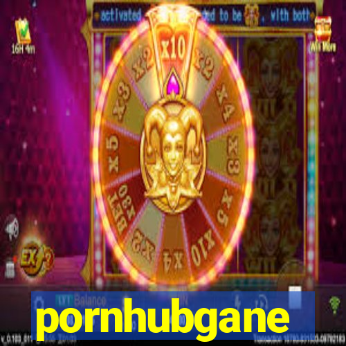 pornhubgane