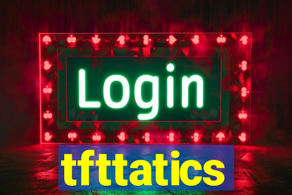 tfttatics