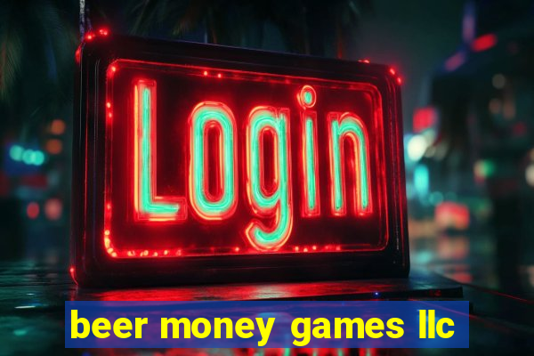 beer money games llc