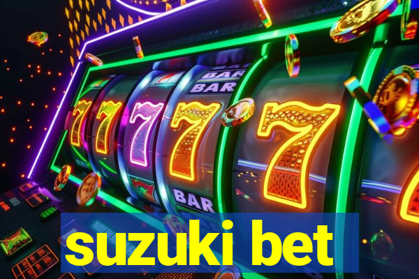 suzuki bet