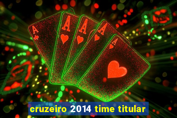 cruzeiro 2014 time titular