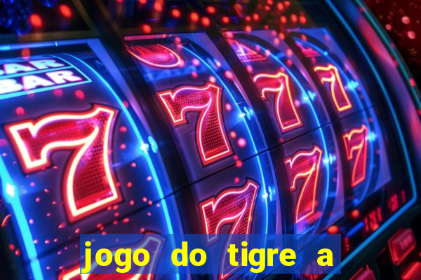 jogo do tigre a partir de 5 reais