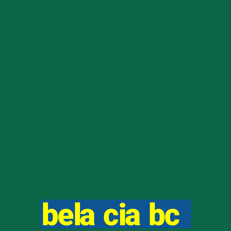 bela cia bc