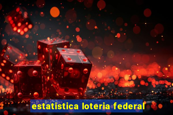 estatistica loteria federal