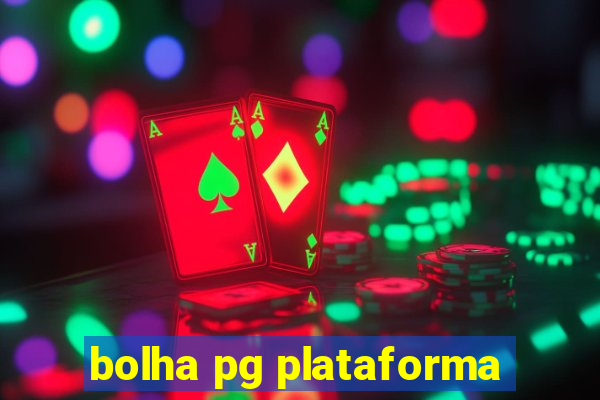 bolha pg plataforma