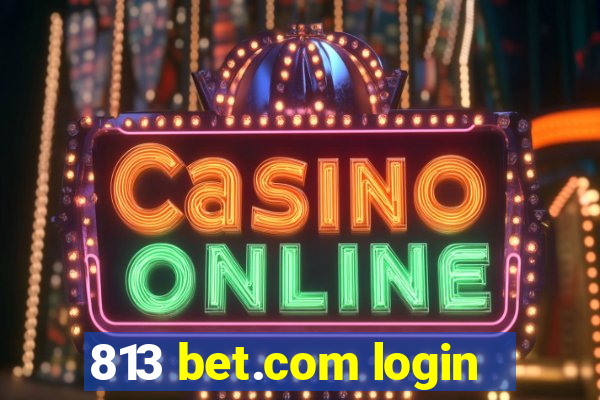 813 bet.com login