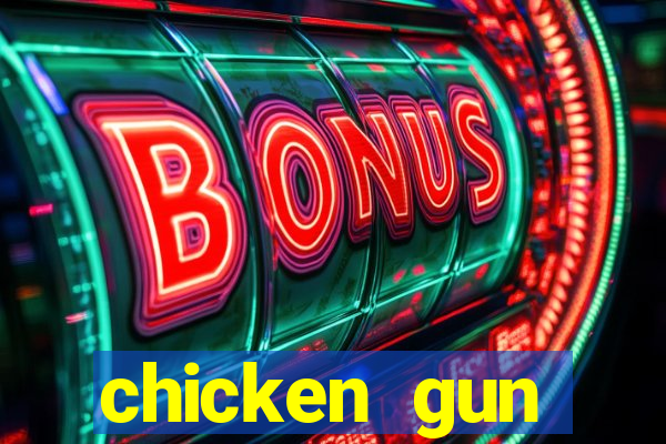 chicken gun dinheiro infinito