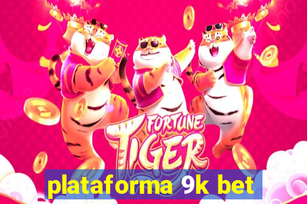 plataforma 9k bet