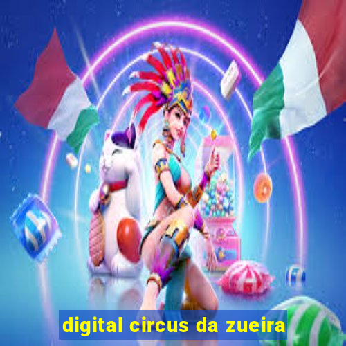 digital circus da zueira