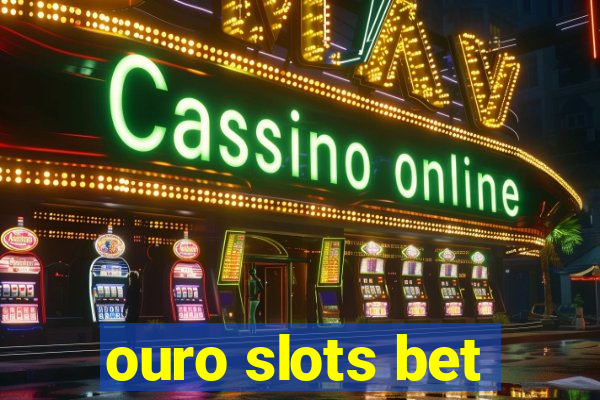 ouro slots bet