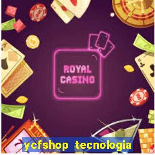 ycfshop tecnologia em ecommerce ltda jogos