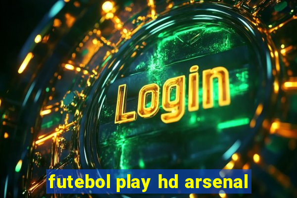 futebol play hd arsenal