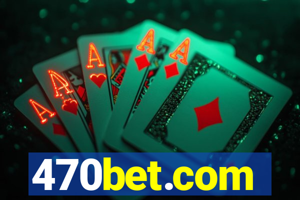 470bet.com