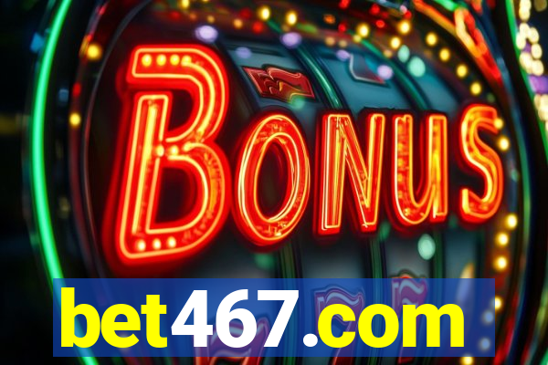 bet467.com