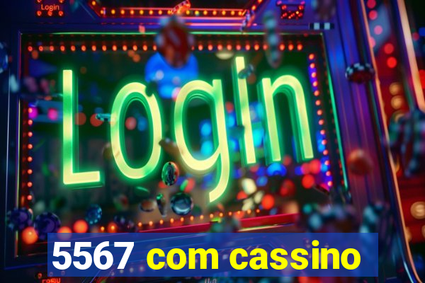 5567 com cassino