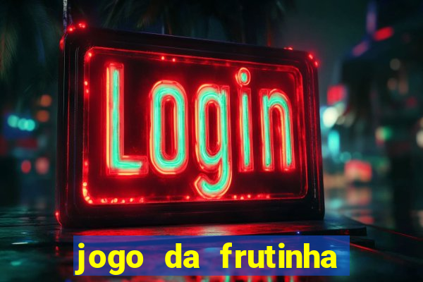 jogo da frutinha que paga dinheiro