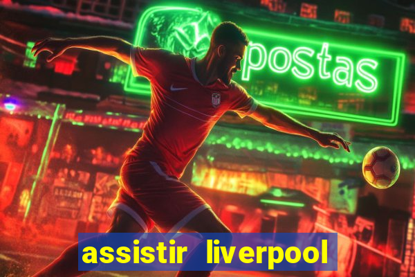 assistir liverpool x manchester city futemax