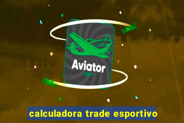 calculadora trade esportivo