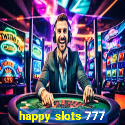 happy slots 777