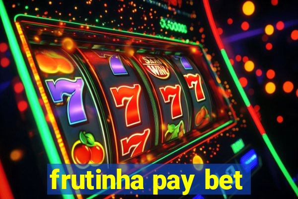 frutinha pay bet