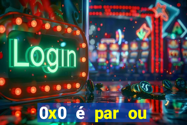 0x0 é par ou ímpar bet365