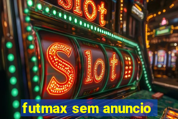 futmax sem anuncio