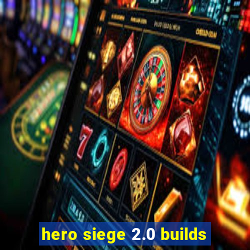 hero siege 2.0 builds