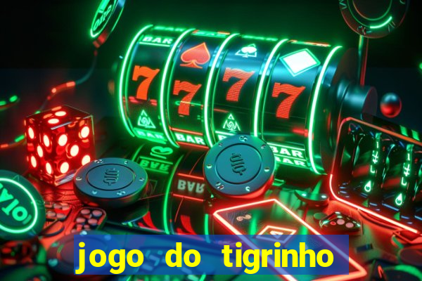 jogo do tigrinho grátis sem depósito