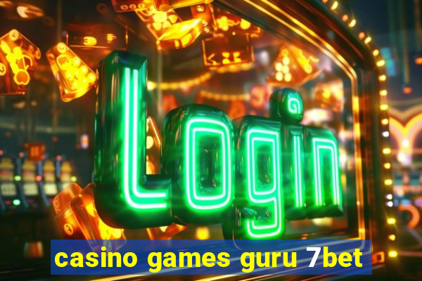 casino games guru 7bet