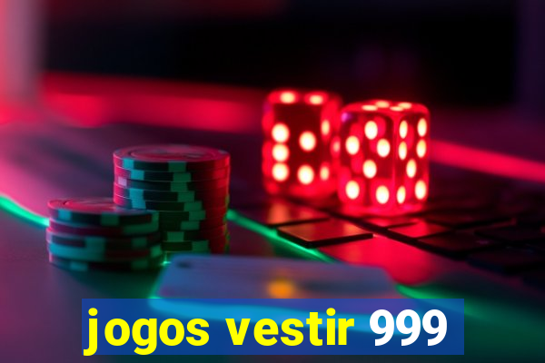 jogos vestir 999