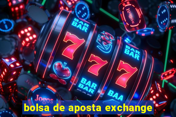 bolsa de aposta exchange