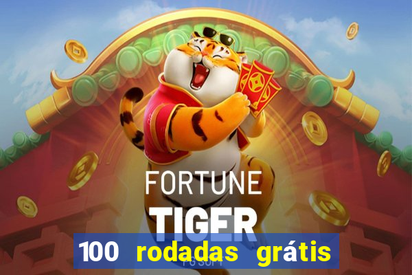 100 rodadas grátis no cadastro