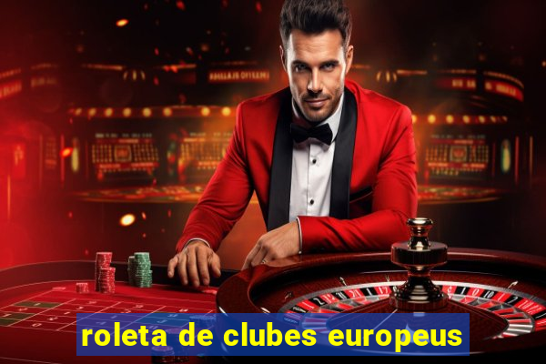 roleta de clubes europeus