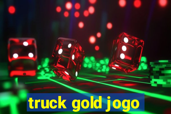 truck gold jogo