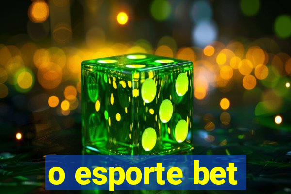 o esporte bet