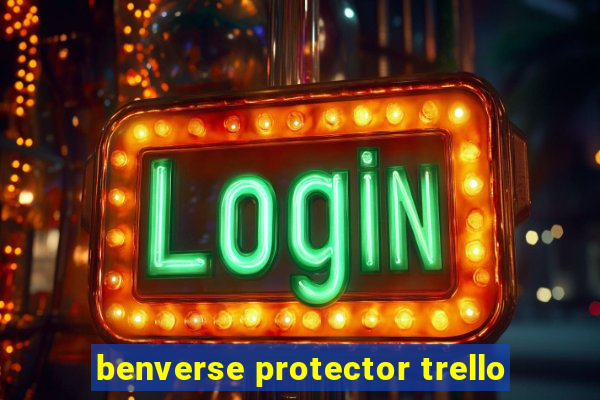 benverse protector trello