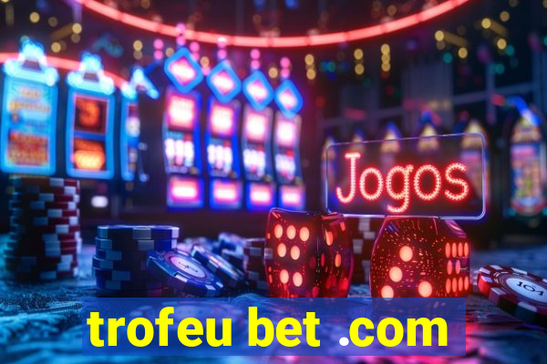 trofeu bet .com