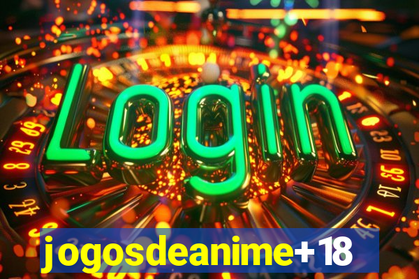 jogosdeanime+18