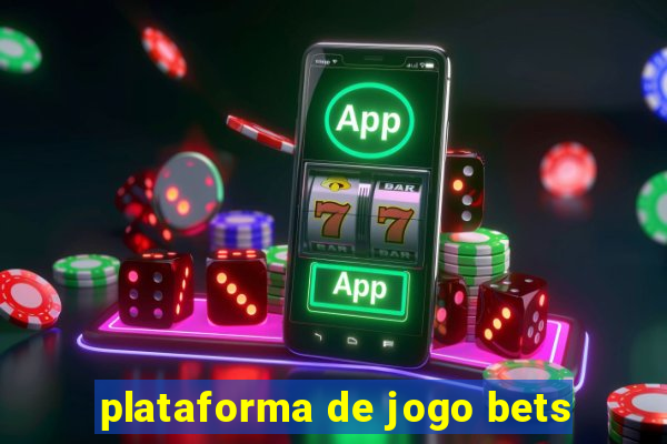 plataforma de jogo bets