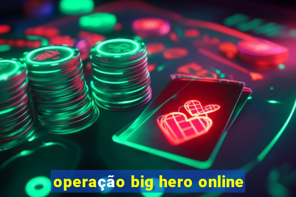 operação big hero online